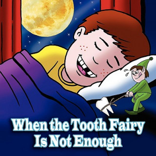 Kniha When the Tooth Fairy Is Not Enough D.D.S.