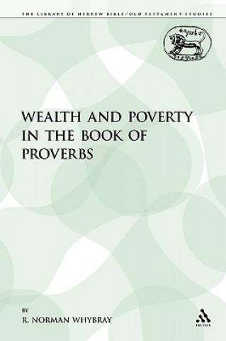 Carte Wealth and Poverty in the Book of Proverbs R. Norman Whybray