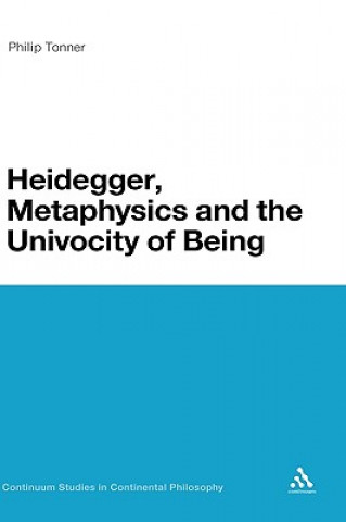 Kniha Heidegger, Metaphysics and the Univocity of Being Philip Tonner