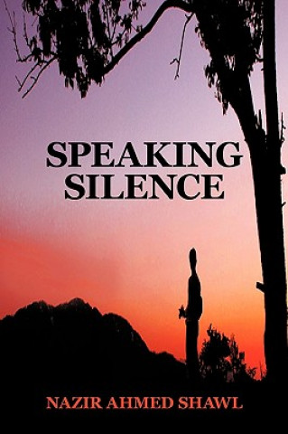 Knjiga Speaking Silence Nazir Ahmed Shawl
