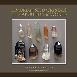 Carte Lemurian Seed Crystals from Around the World Rohana Contessa