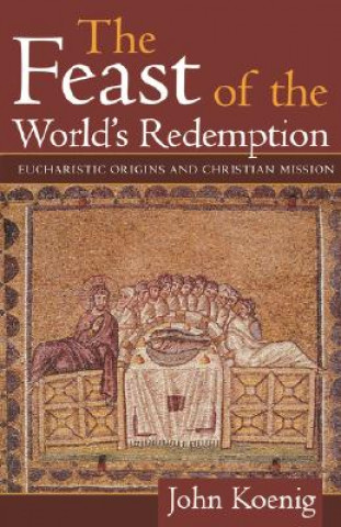 Kniha Feast of the World's Redemption John Koenig