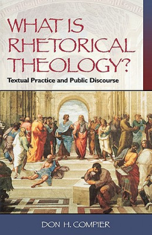 Carte What is Rhetorical Theology? Don H. Compier