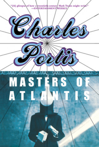 Kniha Masters of Atlantis Charles Portis