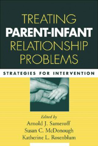 Βιβλίο Treating Parent-Infant Relationship Problems Arnold J Sameroff