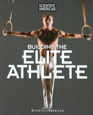 Kniha Scientific American Building the Elite Athlete Scientific American