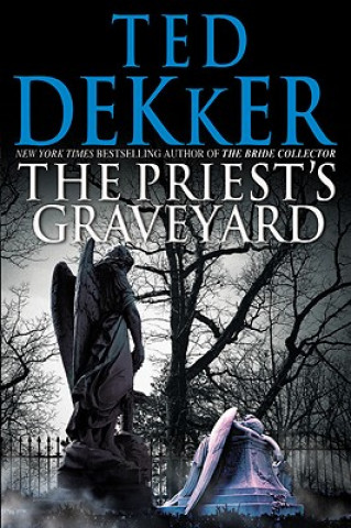 Könyv Priest's Graveyard Ted Dekker