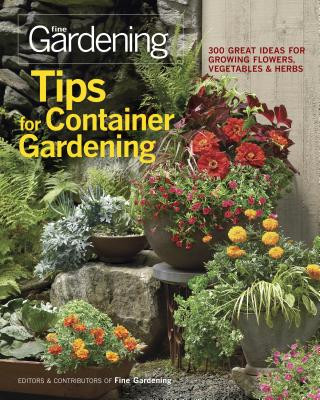Kniha Tips for Container Gardening: 300 Great Ideas for Growing Flowers, Vegetables, and Herbs 