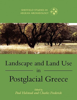 Kniha Landscape and Land Use in Postglacial Greece Paul Halstead