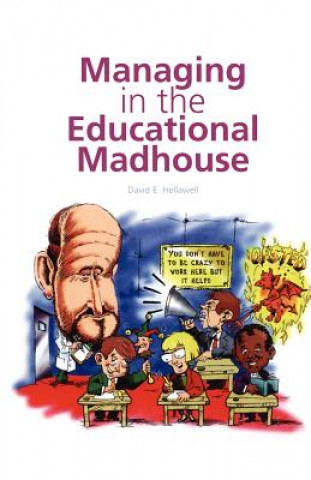 Книга Managing in the Educational Madhouse David Hellawell