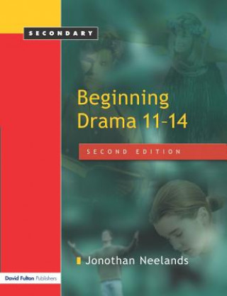 Książka Beginning Drama 11-14 Jonothan Neelands