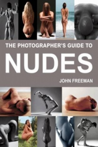 Carte Photographer's Guide to Nudes John Freeman