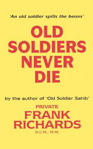 Knjiga Old Soldiers Never Die Frank Richards