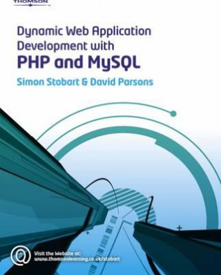 Kniha Dynamic Web Application Development Using PHP and MySQL Simon Stobart