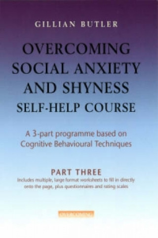 Kniha Overcoming Social Anxiety & Shyness Self Help Course: Part Three Gillian Butler