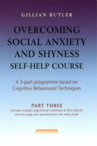 Knjiga Overcoming Social Anxiety & Shyness Self Help Course: Part Three Gillian Butler