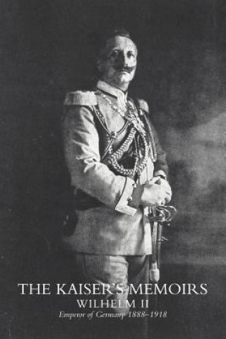 Könyv Kaiser's Memoirs Wilhelm Thomas R.Ybarra