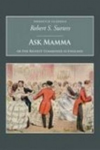 Knjiga Ask Mamma: Or the Richest Commoner in England Robert Smith Surtees
