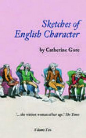 Könyv Sketches of English Character: Volume Two Catherine Gore