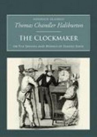 Carte Clockmaker: The Sayings and Doings of Samuel Slick Thomas Chandle Halburton