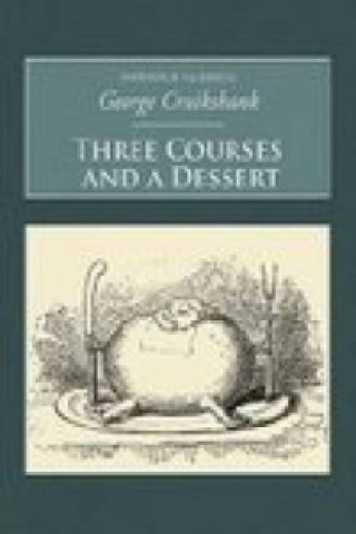 Knjiga Three Courses and A Dessert George Cruikshank