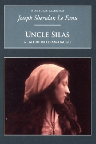 Carte Uncle Silas: A Tale of Bartram-Haugh Joseph Sheridan Le Fanu