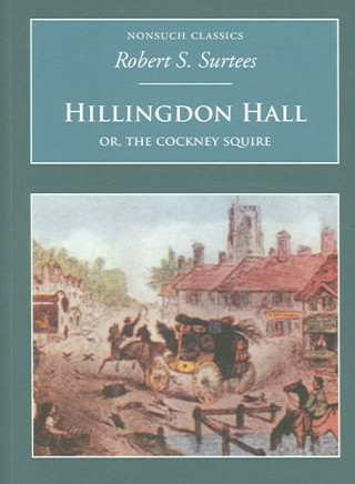 Knjiga Hillingdon Hall: Or, The Cockney Squire Robert Smith Surtees