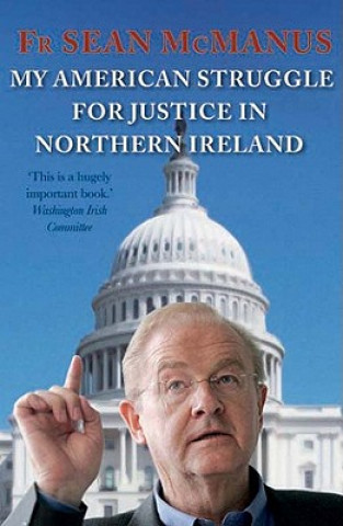 Książka My American Struggle for Justice in Northern Ireland Sean McManus