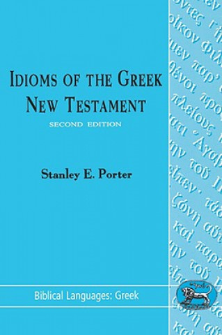 Kniha Idioms of the Greek New Testament Stanley E. Porter