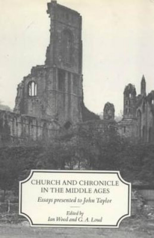 Kniha Church and Chronicle in the Middle Ages Ian Wood