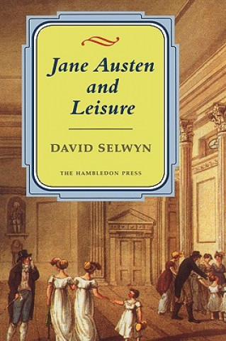 Kniha Jane Austen and Leisure David Selwyn