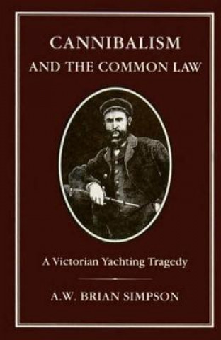 Könyv Cannibalism and Common Law A. W. B. Simpson