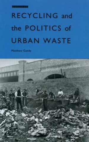 Kniha Recycling and the Politics of Urban Waste Matthew Lardy