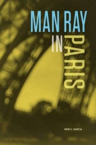 Könyv Man Ray in Paris Erin Garcia