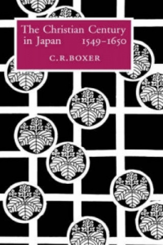 Kniha Christian Century in Japan, 1549-1650 Charles R Boxer