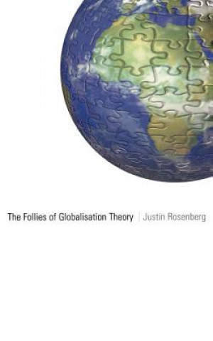 Kniha Follies of Globalisation Theory Justin Rosenburg