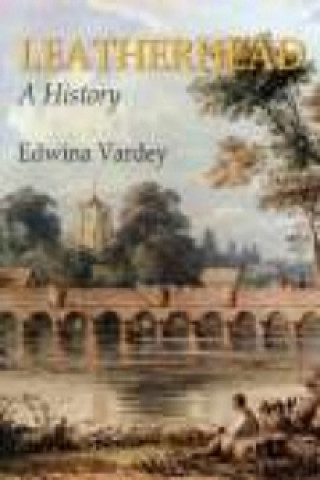 Książka Leatherhead A History Edwina Vardey