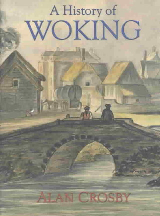 Kniha History of Woking Alan Crosby