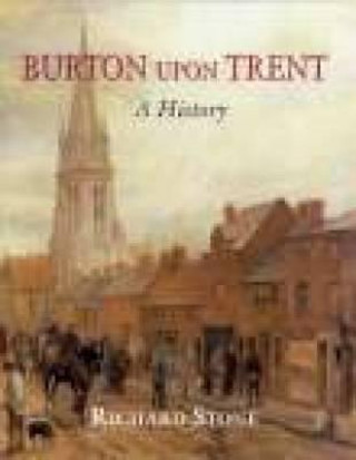 Книга Burton Upon Trent: A History Richard Stone