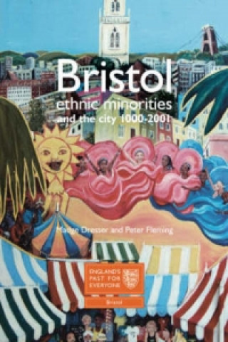 Carte Bristol: Ethnic Minorities and the City 1000-2001 Madge Dresser