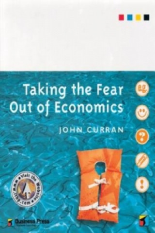 Kniha Taking the Fear out of Economics John Curran