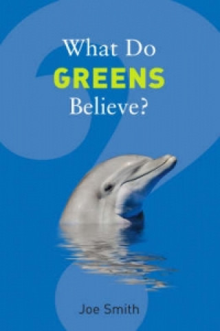 Kniha What Do Greens Believe? Joe Smith