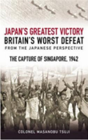 Carte Japan's Greatest Victory, Britain's Worst Defeat: From the Japanese Perspective Masanobu Tsuji