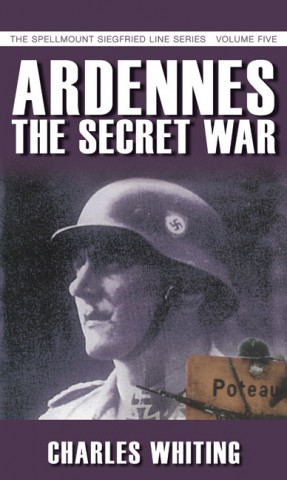 Kniha Ardennes: The Secret War Charles Whiting
