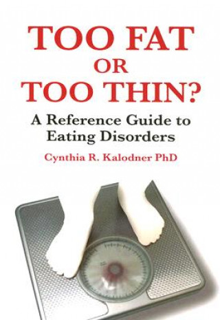 Knjiga Too Fat or Too Thin? Cynthia R Kalodner