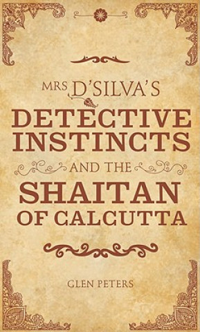 Libro Mrs D'silva's Detective Instincts and the Shaitan of Calcutta Glen Peters