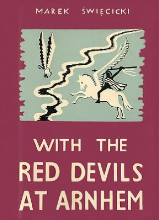 Kniha With The Red Devils At Arnhem Marek Swiecicki
