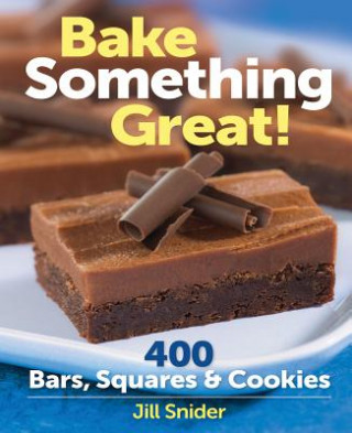 Kniha Bake Something Great! Jill Snider
