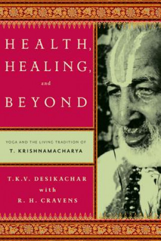 Kniha Health, Healing, and Beyond TKV Desikachar
