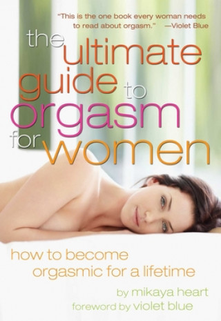 Kniha Ultimate Guide to Orgasm for Women Mikaya Heart